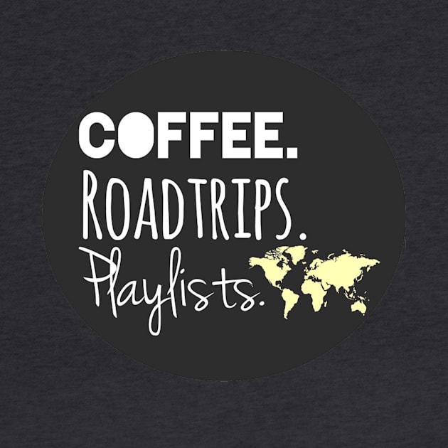 Coffee, Roadtrips, Playlists by The Dirty Palette